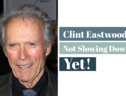 Clint Eastwood: Not Slowing Down Yet!